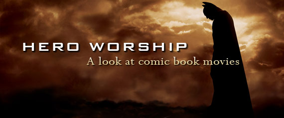 Hero Worship: A look at comic book movies