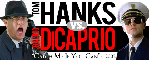 Tom Hanks vs. Leonardo DiCaprio in Catch Me if You Can