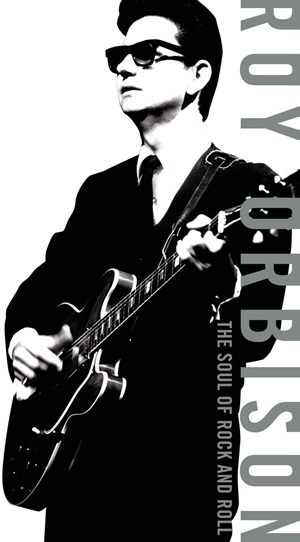 Roy Orbison: The Soul of Rock 'n Roll